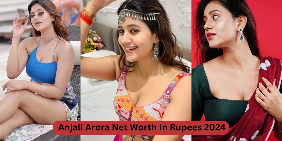 Anjali Arora Net Worth In Rupees 2024