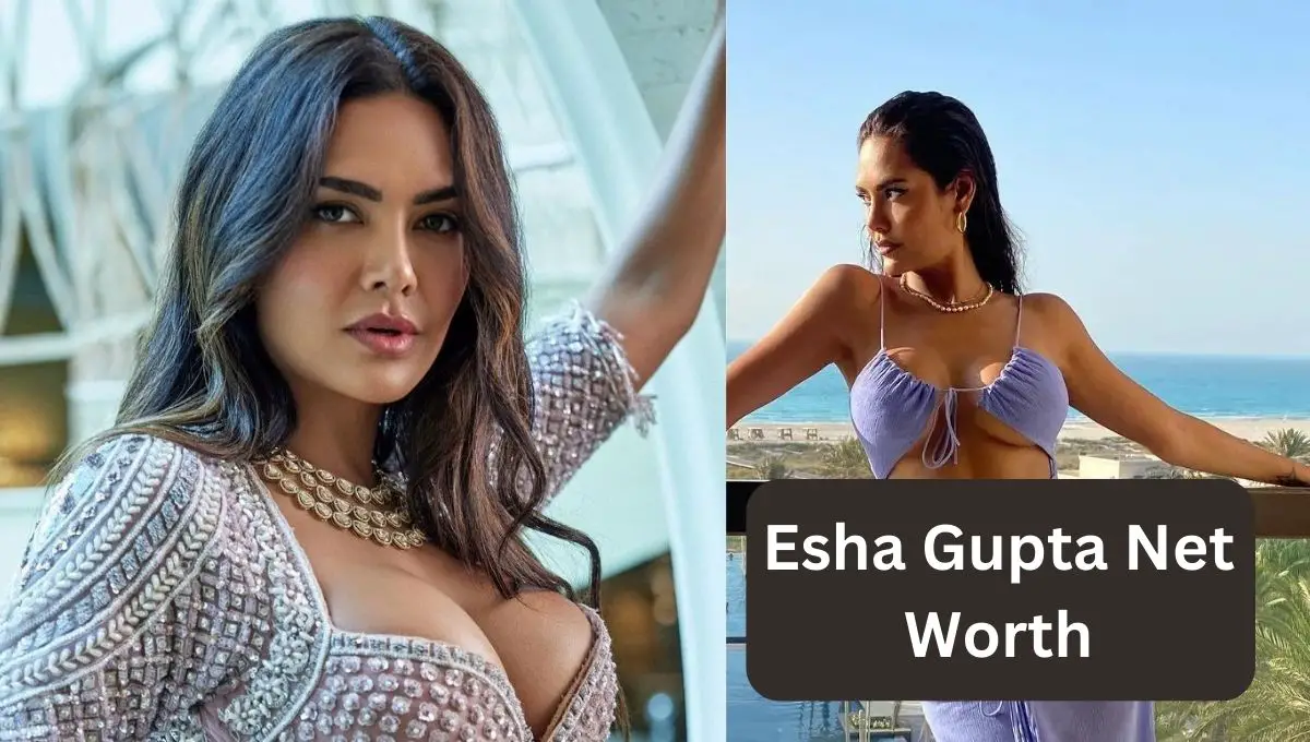 Esha Gupta Net Worth In Rupees
