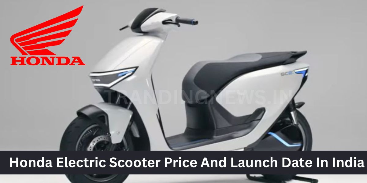 Honda Electric Scooter Price And Launch Date In India