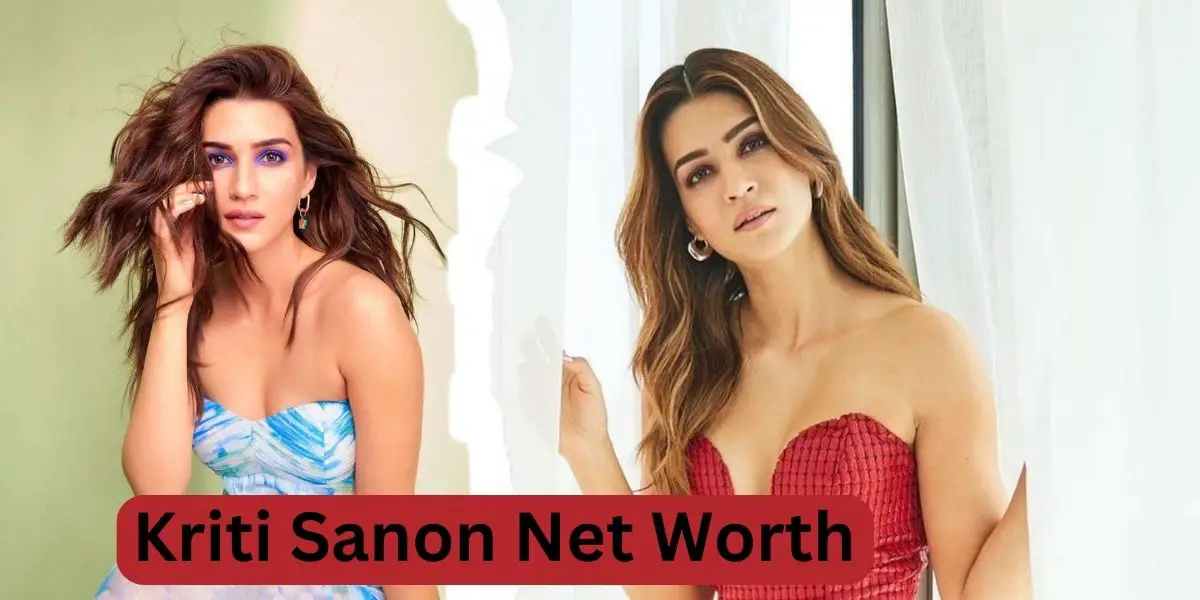 Kriti Sanon Net Worth In Indian Rupees