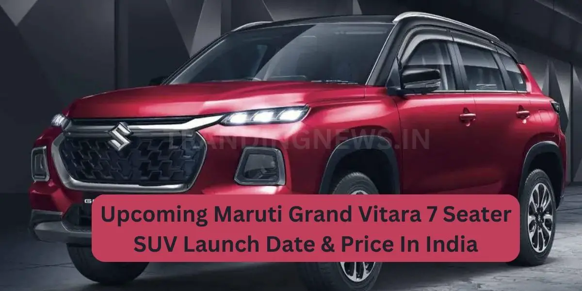 Upcoming Maruti Grand Vitara 7 Seater SUV Launch Date & Price In India