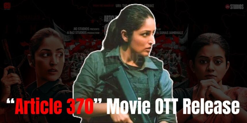 Article 370 Movie OTT Release Date