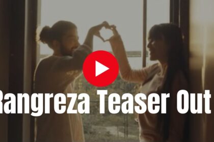 Rangreza Teaser Out In Hindi