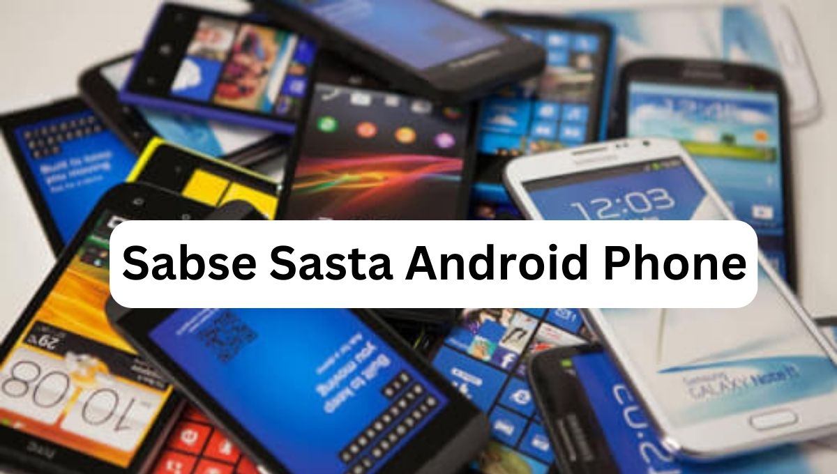 Sabse Sasta Android Phone Price In India